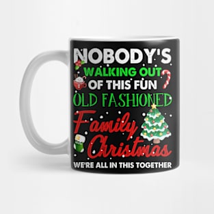 Nobody's Walking Out Of This Fun Old Fashioned Christmas Mug